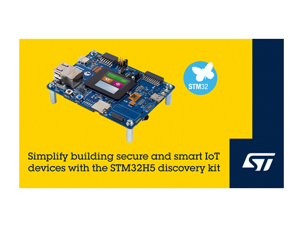 意法半导体微控制器STM32H5探索套件加快安全、智能、互联设备开发